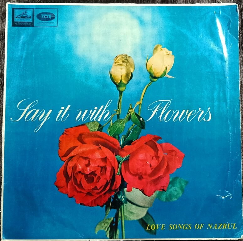Nazrul – Say It With Flowers (Love Songs Of Nazrul) (1968) Kazi Nazrul Pre-Owned HMV Vinyl, 12" LP Record