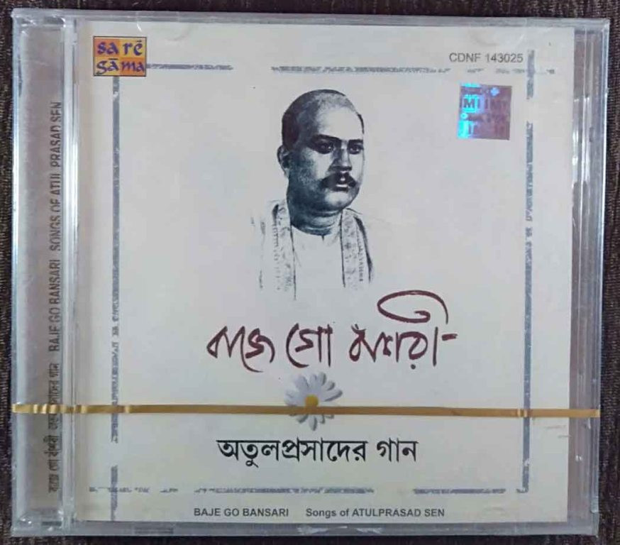 Atul Prasad Sen - Baje Go Bansari - Songs Of Atul Prasad Sen (2006) Atul Prasad Sen Pre-Owned SA RE GA MA, RPG Audio CD