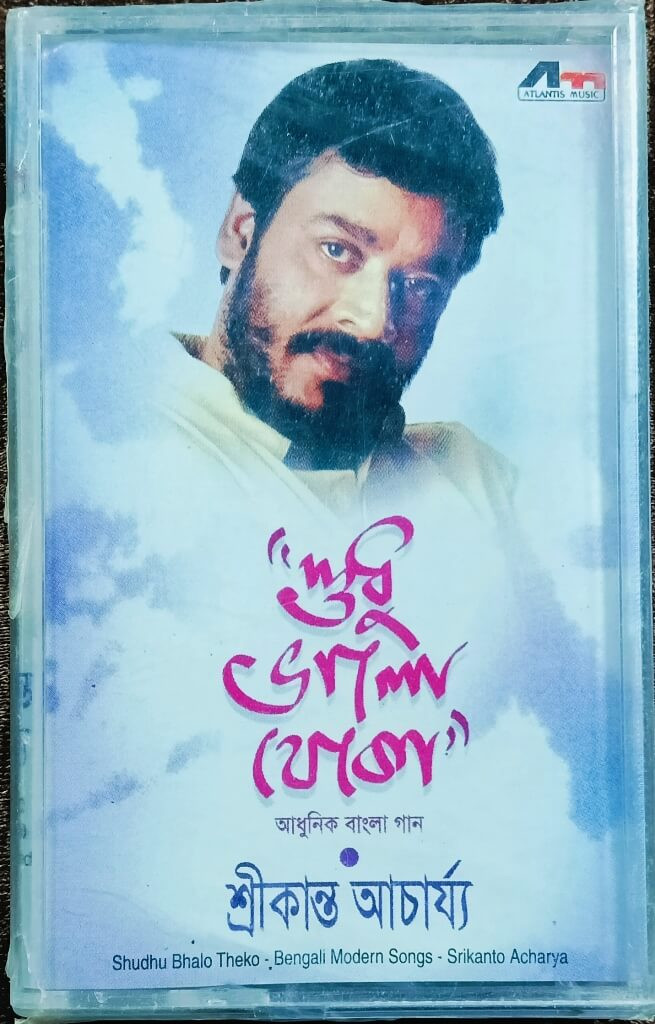 Srikanto Acharya - Shudhu Bhalo Theko (2003) Bengali Modern Song Music by Binod Dey Pre-Owned Atlantis Music - BMG Crescendo Audio Cassette
