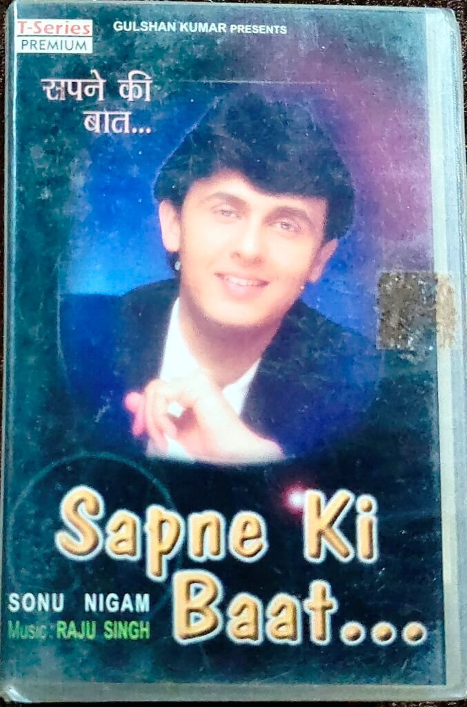 Sonu Nigam – Sapne Ki Baat... (1997) Music composed by Raju Singh Music Album Special Pre-Owned T-Series Audio Cassette