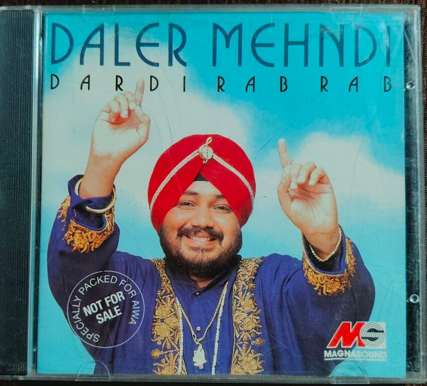 Daler Mehndi – Dardi Rab Rab (1996) Composed By – Daler Mehndi, Jawahar Wattal 	Bhangra Music Album Pre–Owned Magnasound Audio CD